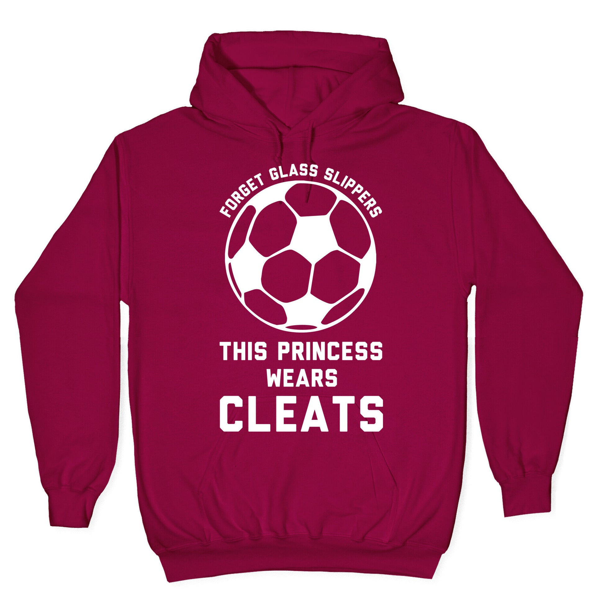 Forget Glass Slippers This Princess Wears Cleats Hoodie