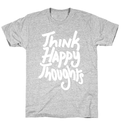 Think Happy Thoughts T-Shirt