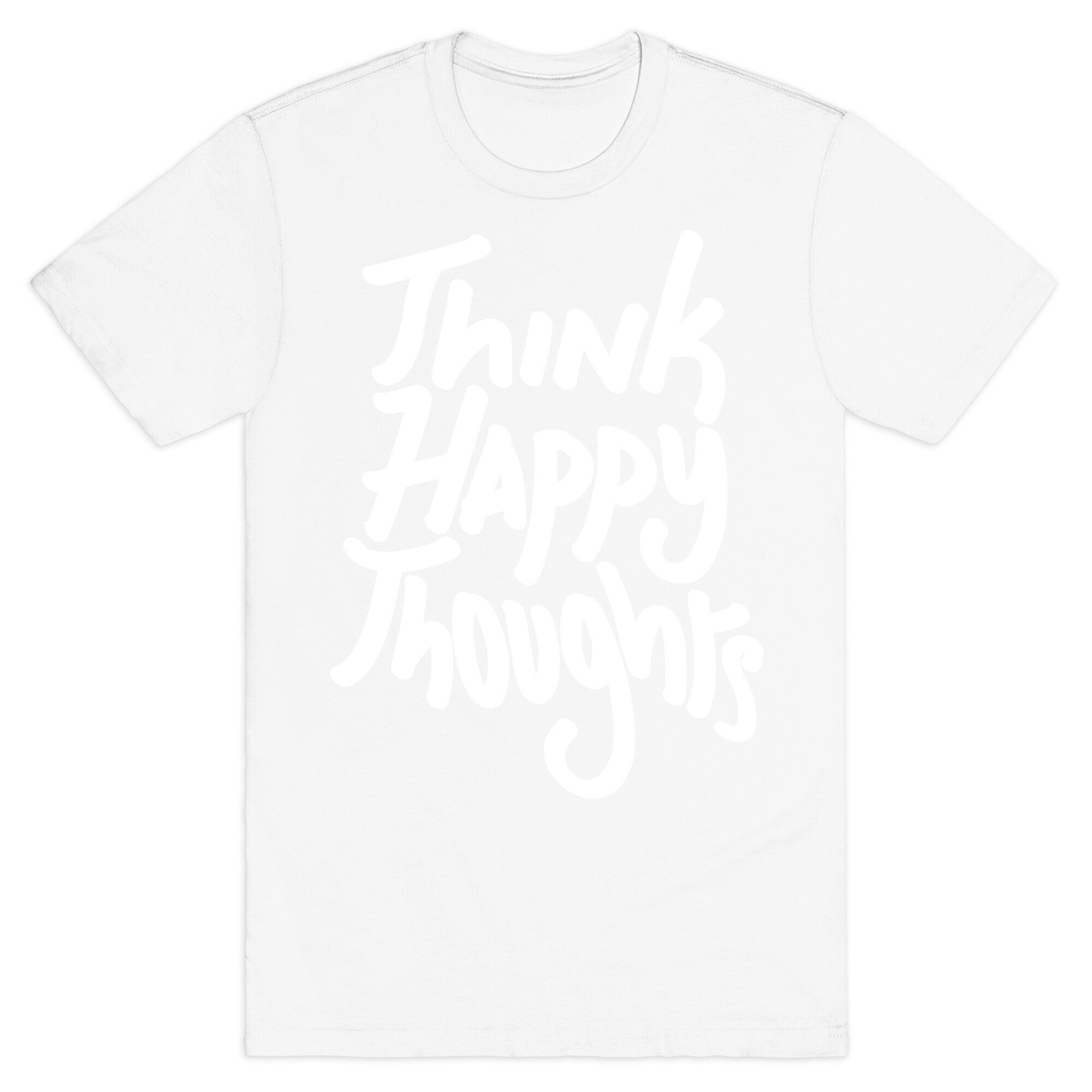 Think Happy Thoughts T-Shirt