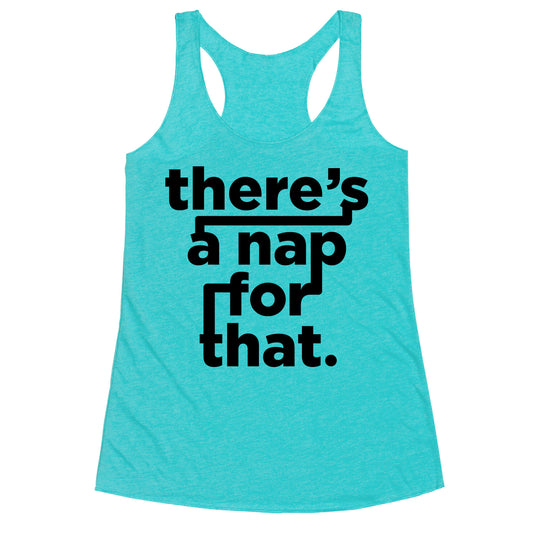 There's A Nap For That Racerback Tank