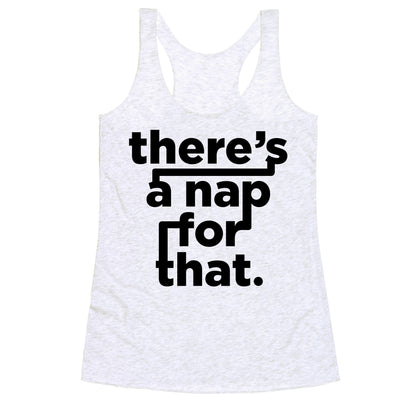 There's A Nap For That Racerback Tank