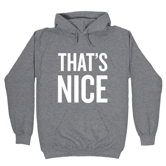 That's Nice Hoodie