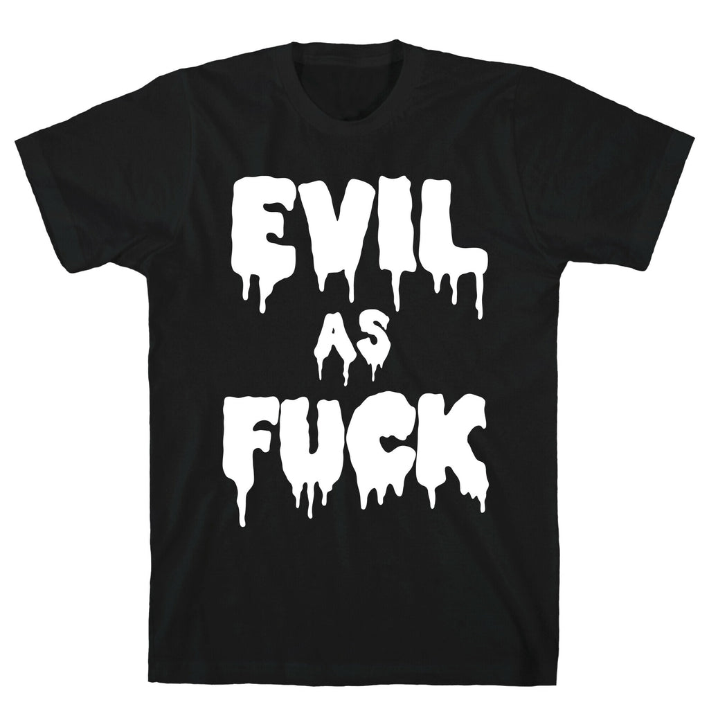Evil As Fuck T-Shirt
