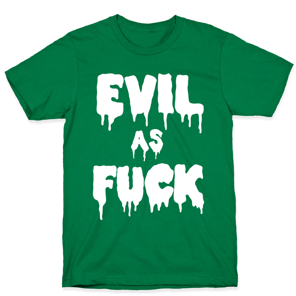 Evil As Fuck T-Shirt