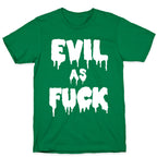 Evil As Fuck T-Shirt
