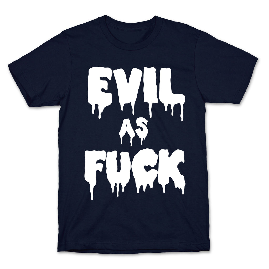 Evil As Fuck T-Shirt