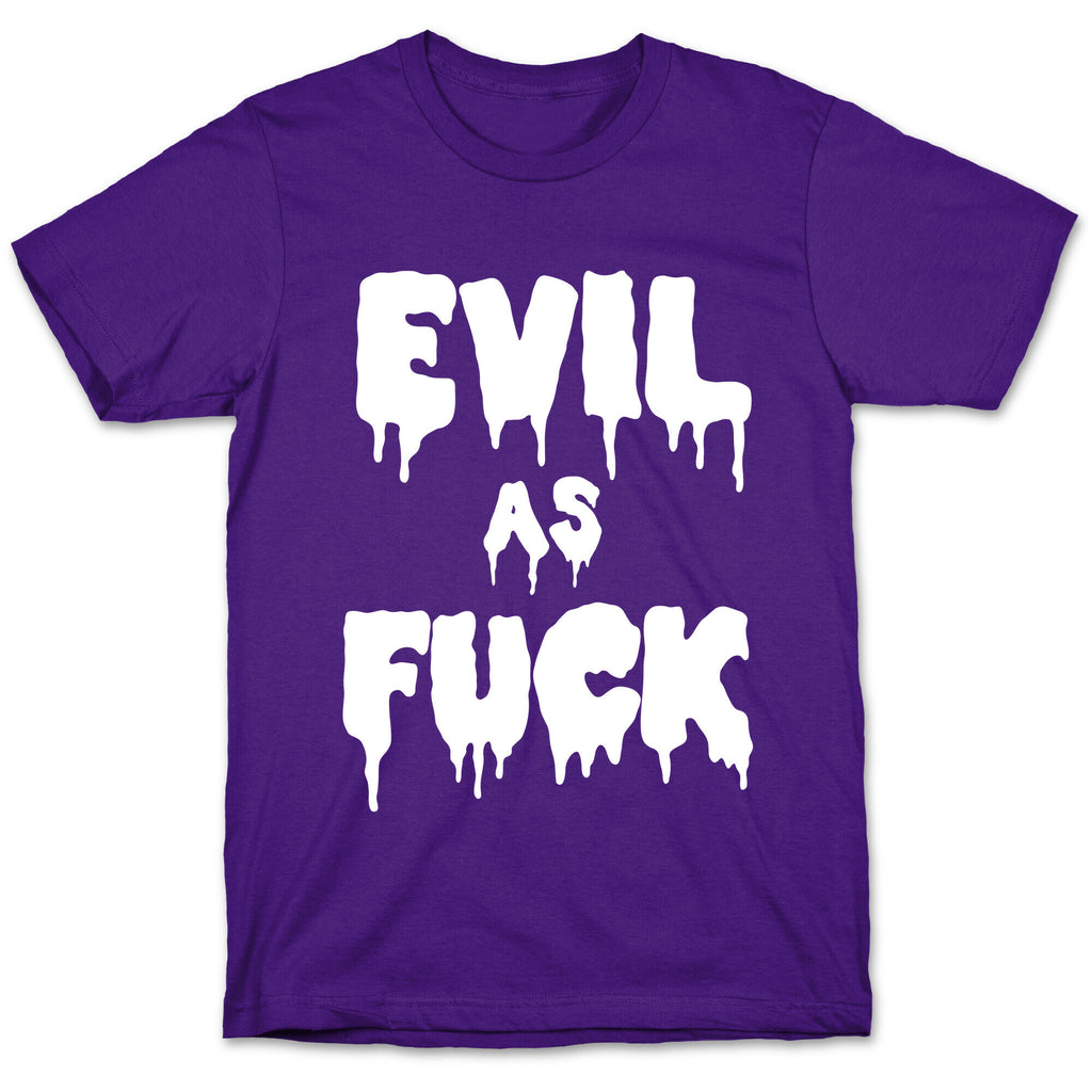 Evil As Fuck T-Shirt