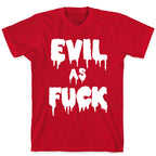 Evil As Fuck T-Shirt
