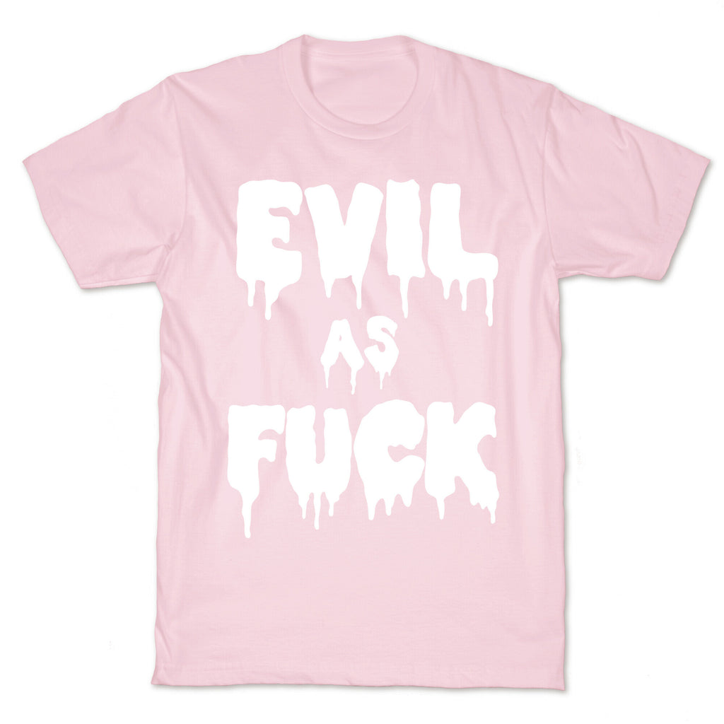 Evil As Fuck T-Shirt