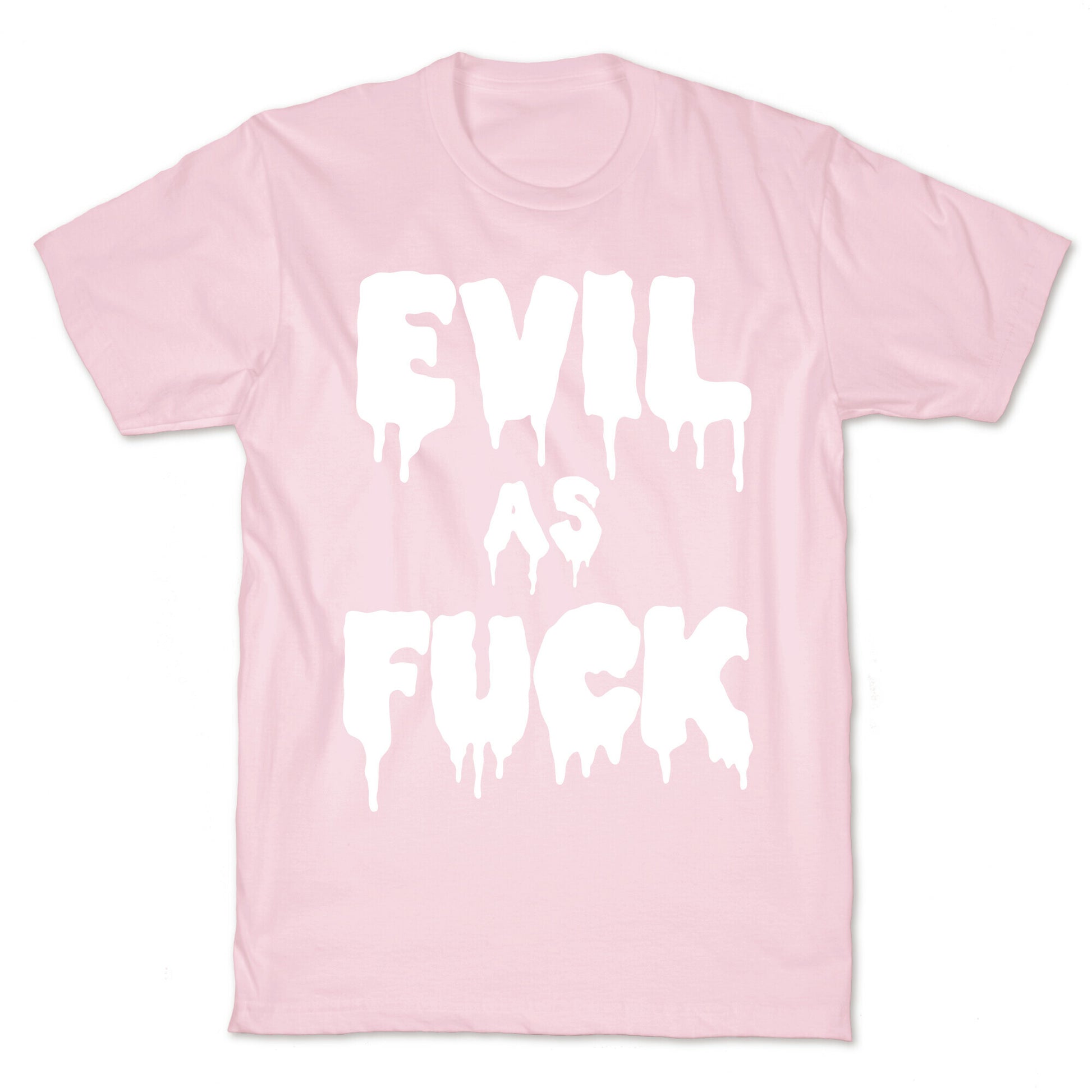 Evil As Fuck T-Shirt