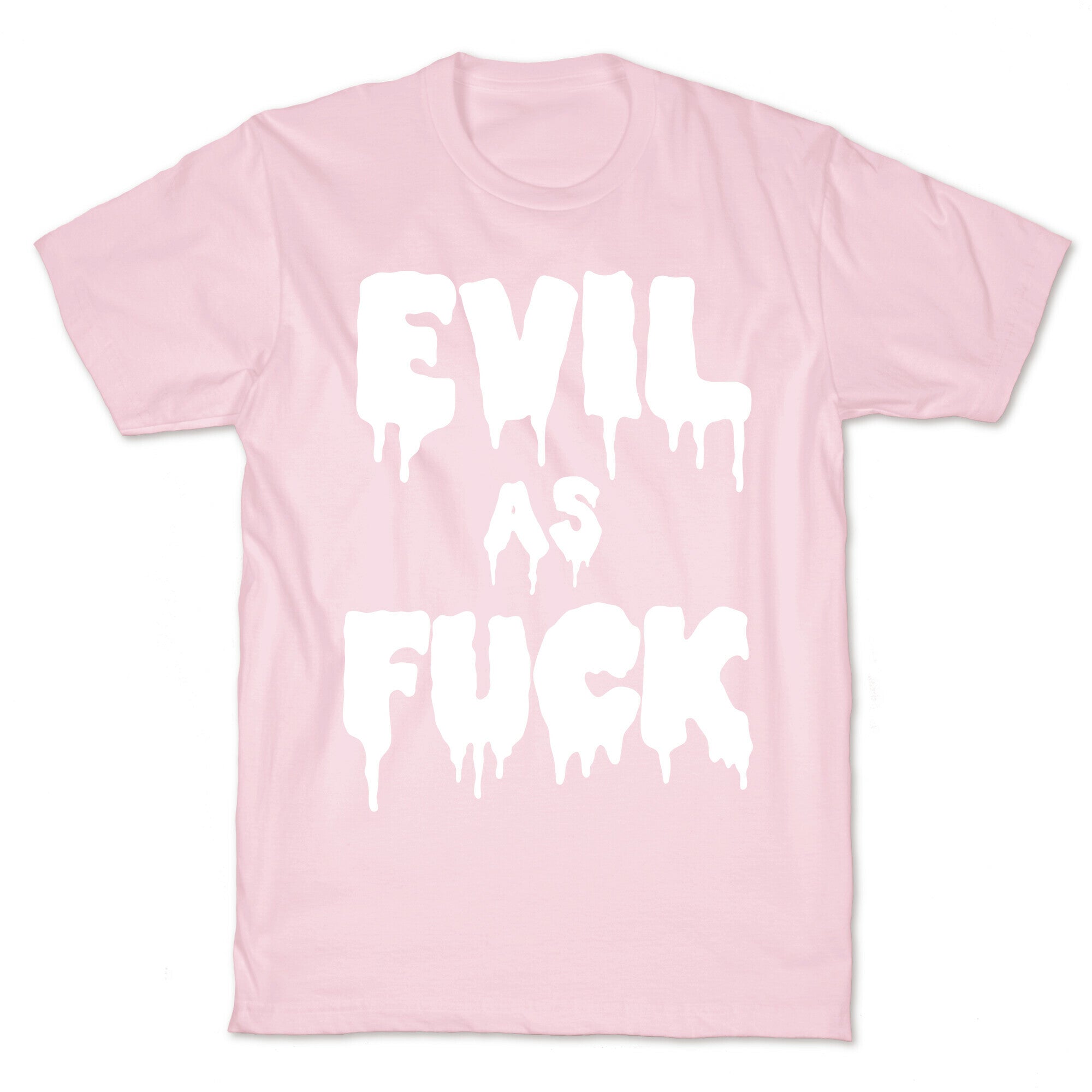 Evil As Fuck T-Shirt