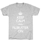 Keep Calm And Filibuster On T-Shirt