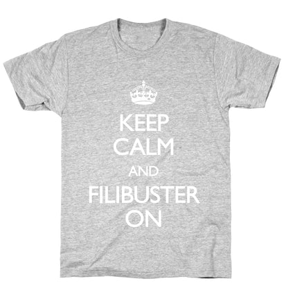 Keep Calm And Filibuster On T-Shirt
