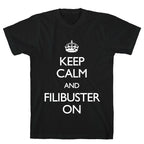 Keep Calm And Filibuster On T-Shirt