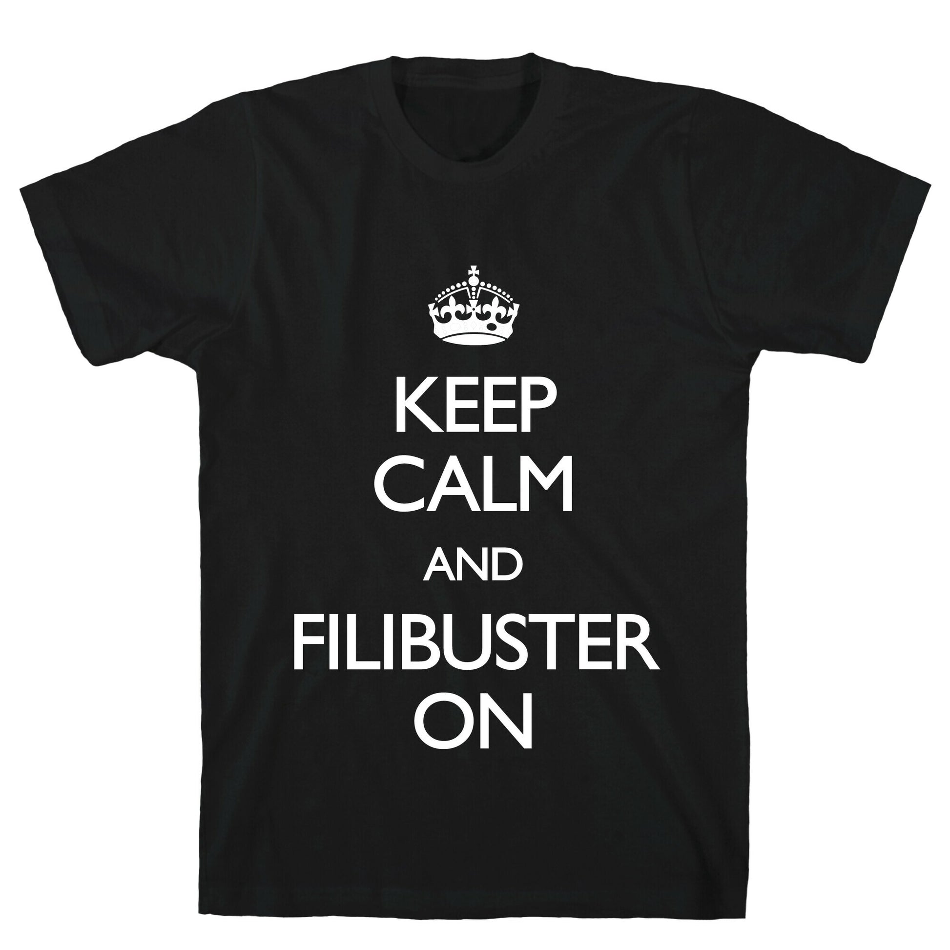 Keep Calm And Filibuster On T-Shirt