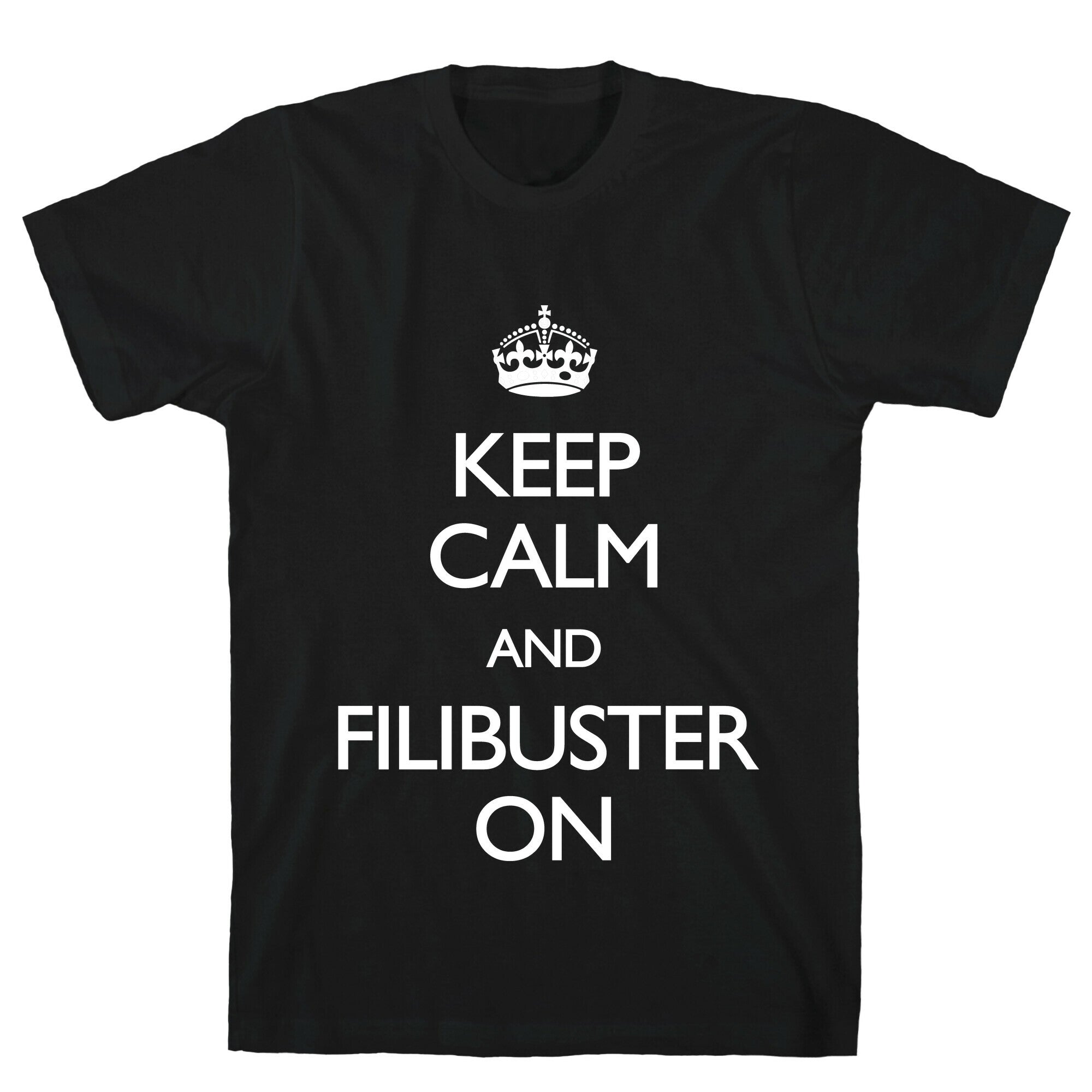 Keep Calm And Filibuster On T-Shirt
