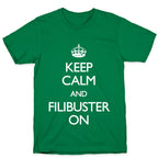 Keep Calm And Filibuster On T-Shirt
