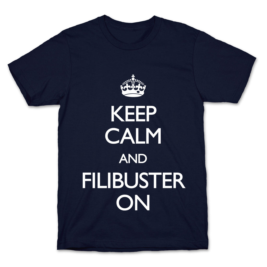 Keep Calm And Filibuster On T-Shirt