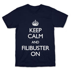 Keep Calm And Filibuster On T-Shirt