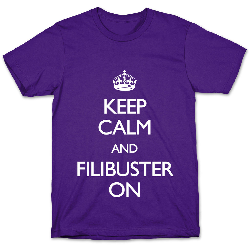 Keep Calm And Filibuster On T-Shirt