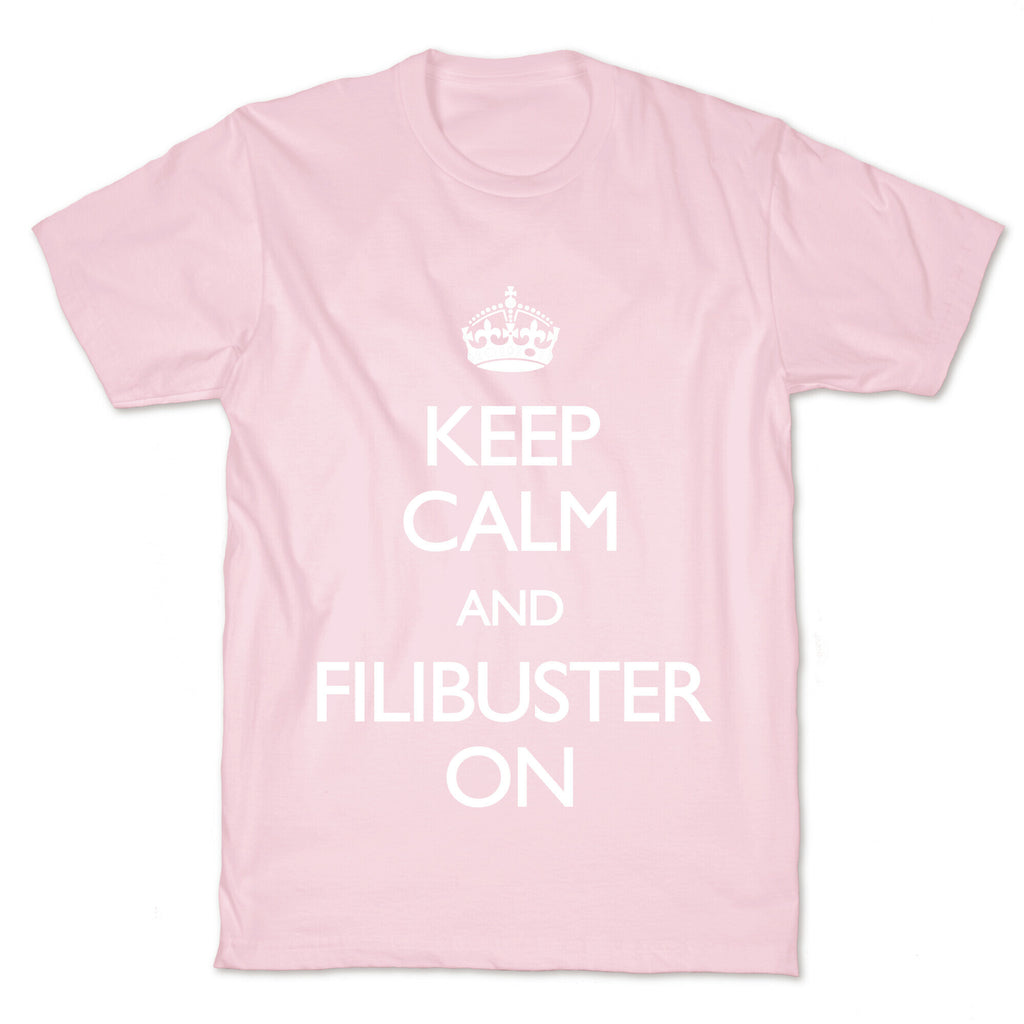 Keep Calm And Filibuster On T-Shirt