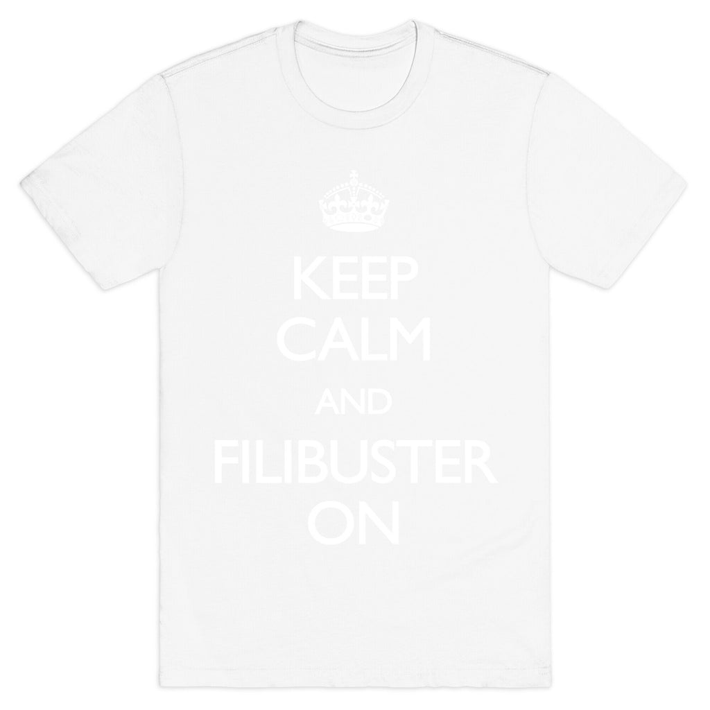 Keep Calm And Filibuster On T-Shirt