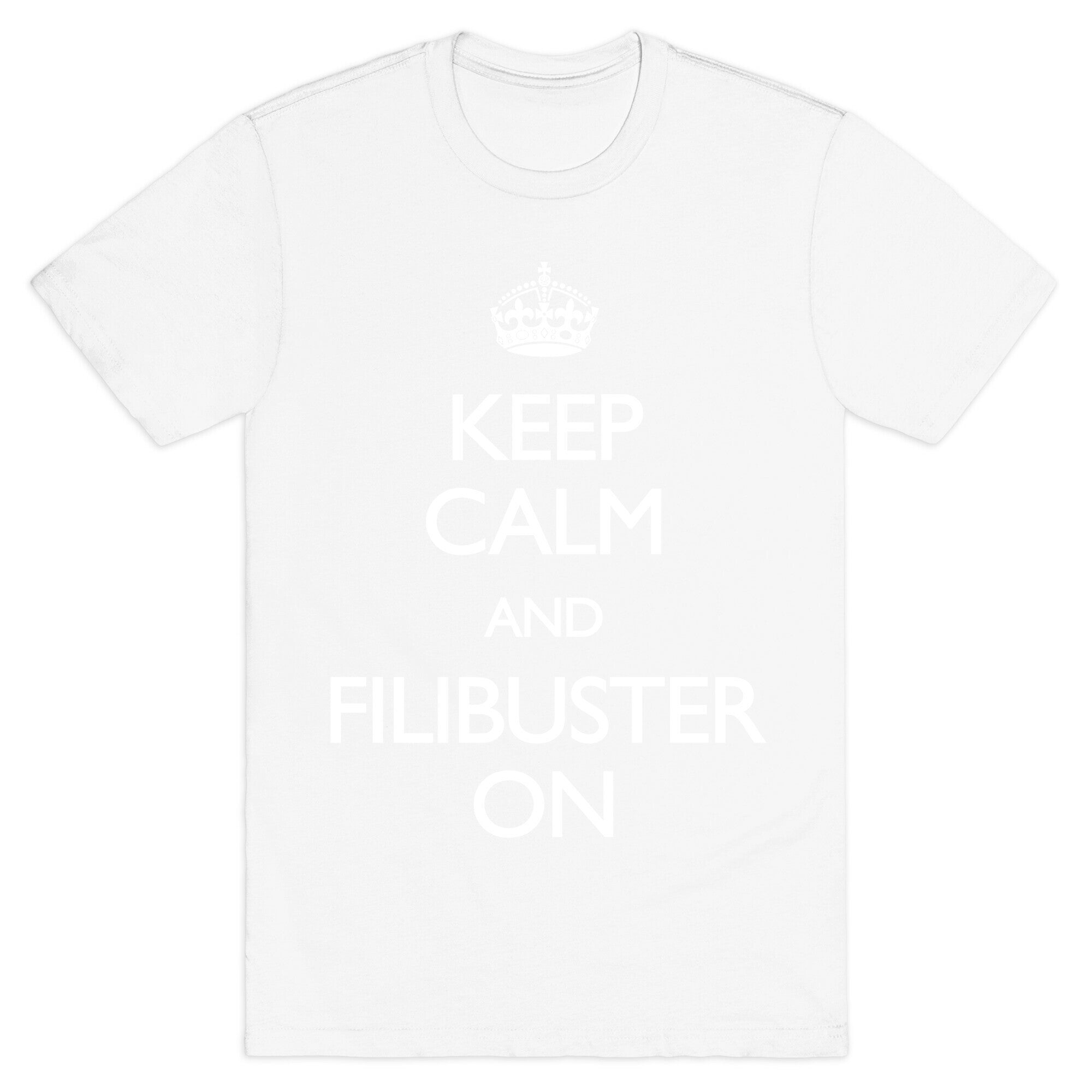 Keep Calm And Filibuster On T-Shirt