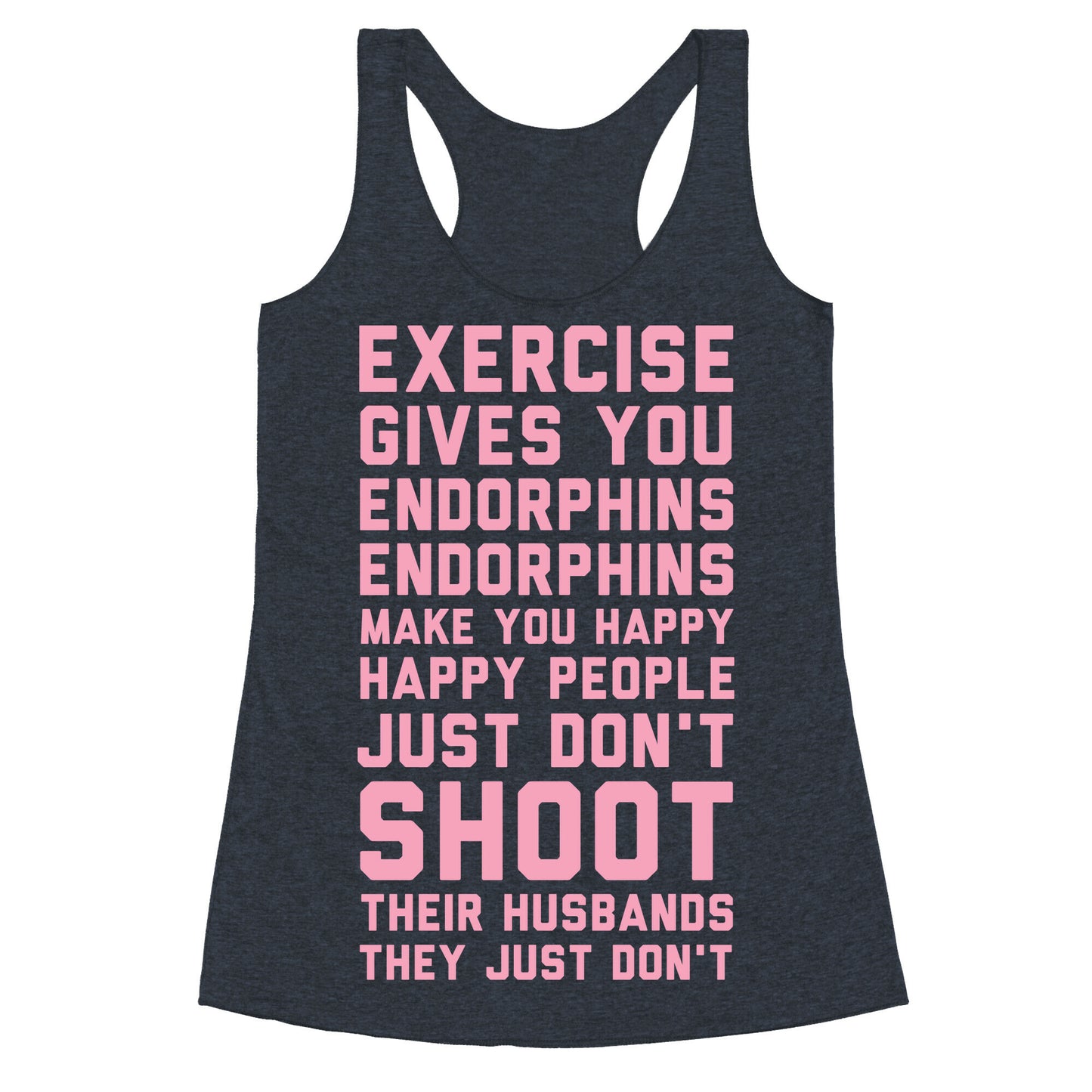 Exercise Gives You Endorphins Racerback Tank