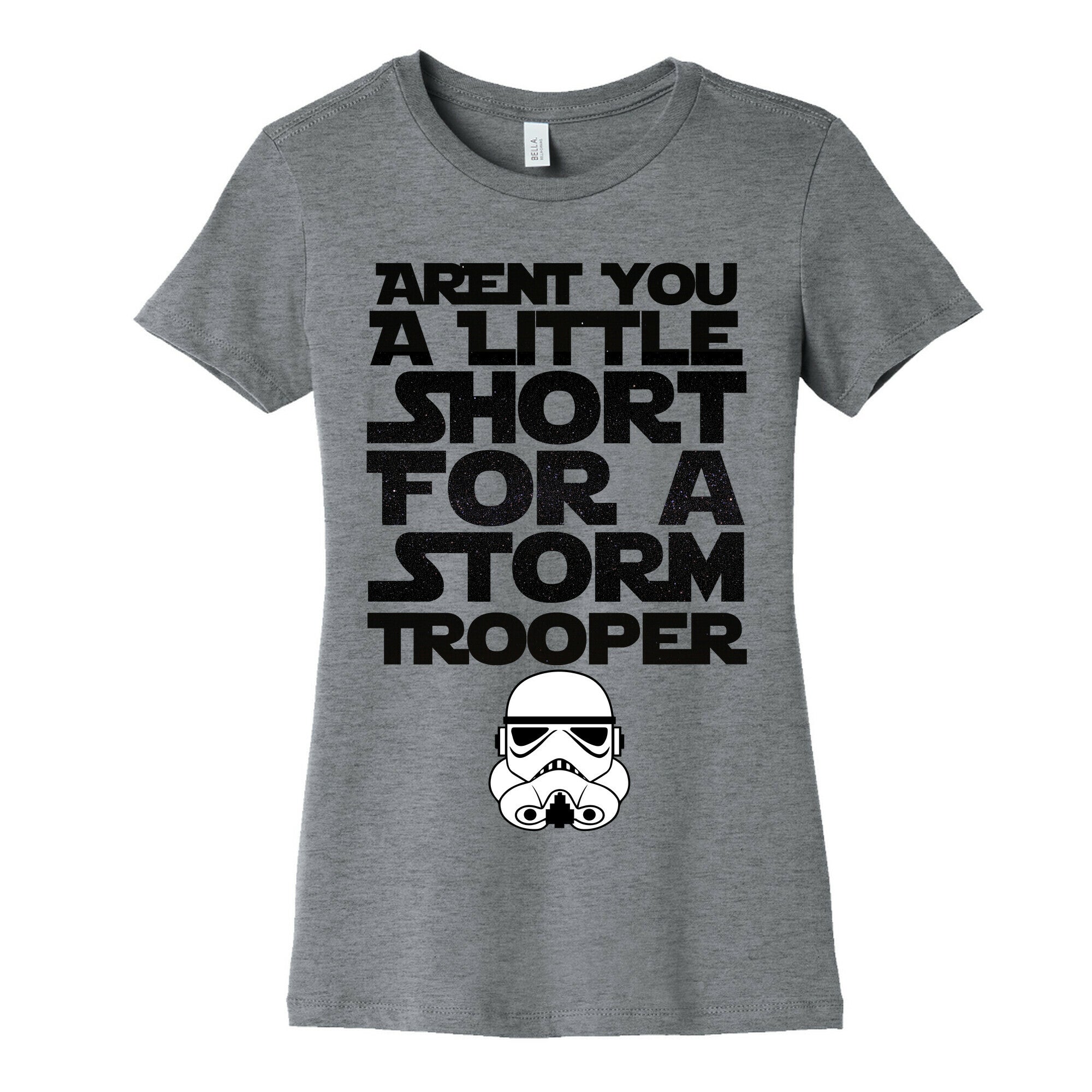Aren't You a Little Short for a Stormtrooper Women's Cotton Tee