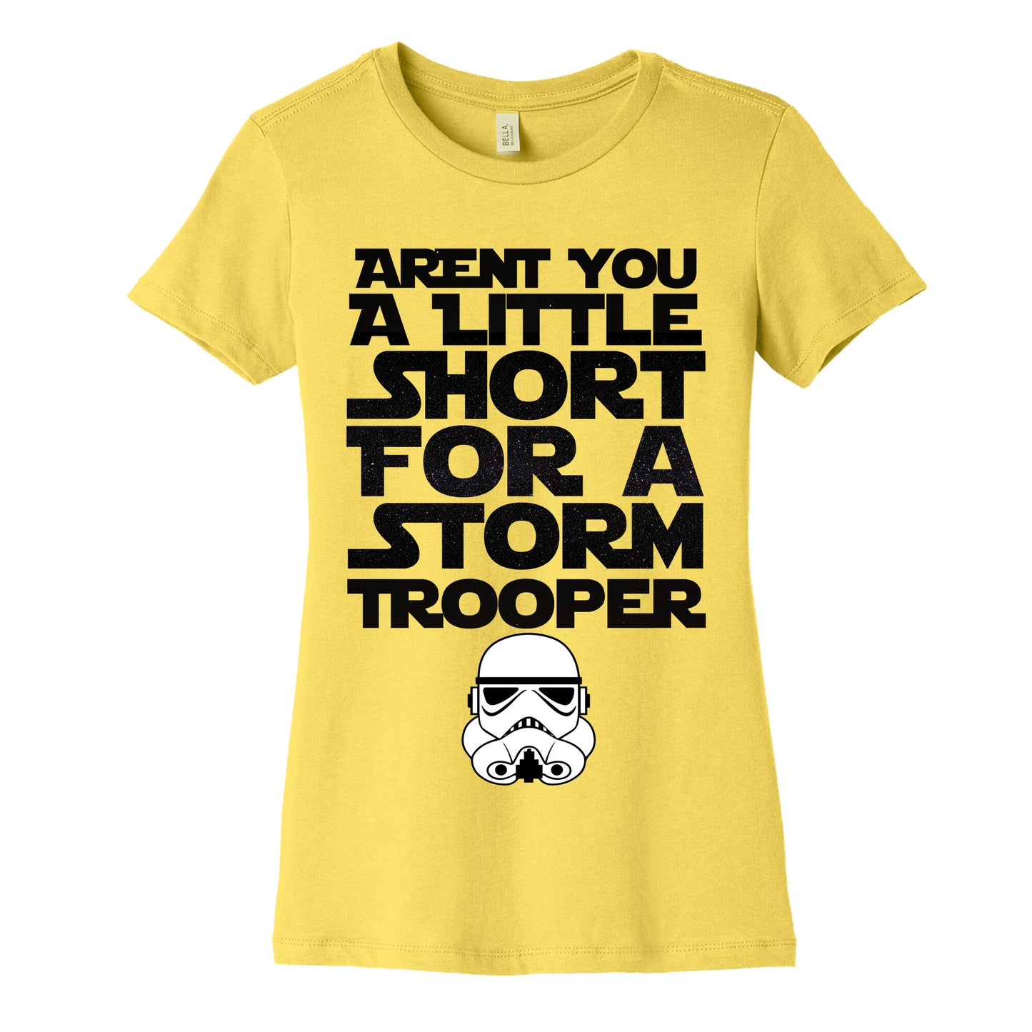 Aren't You a Little Short for a Stormtrooper Women's Cotton Tee