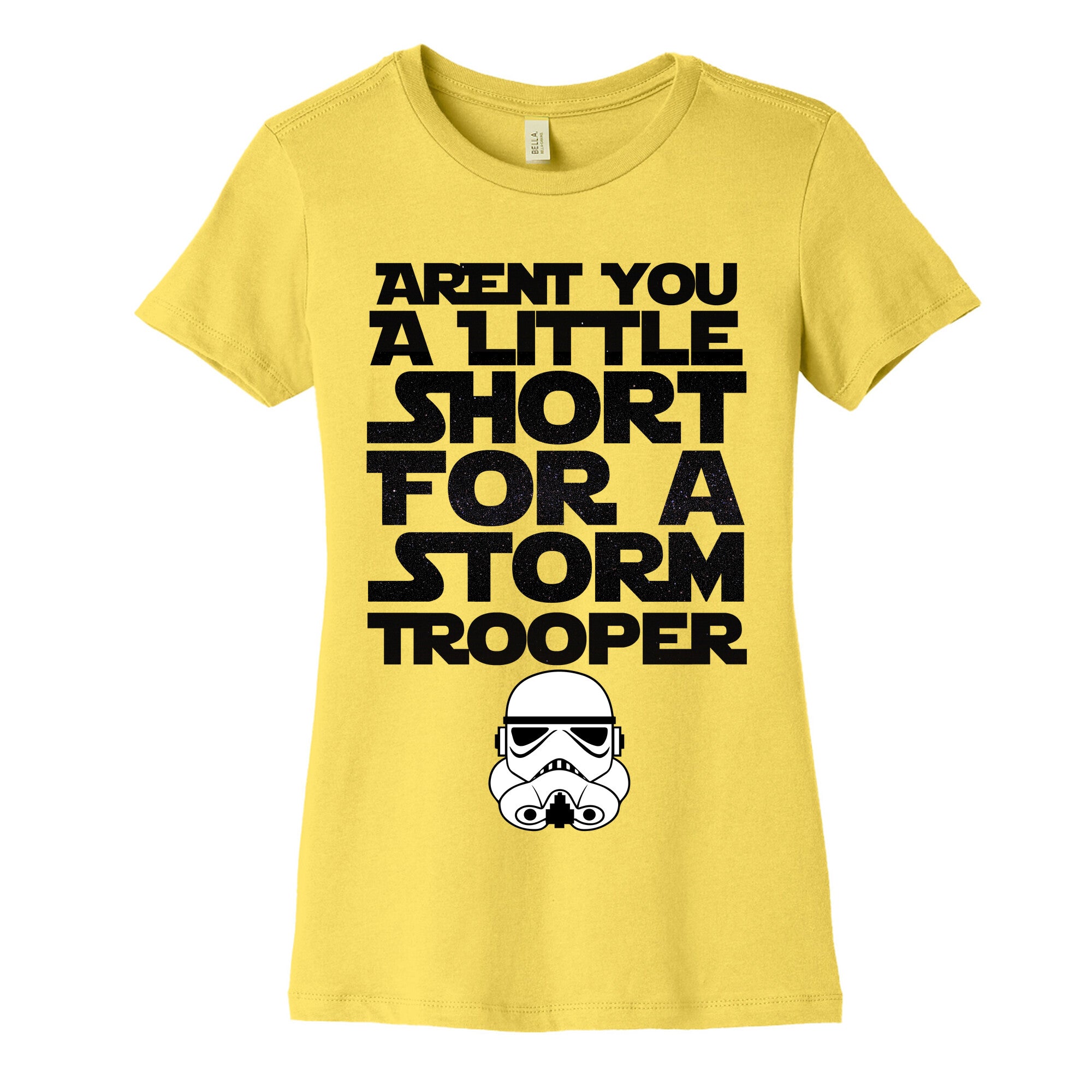 Aren't You a Little Short for a Stormtrooper Women's Cotton Tee
