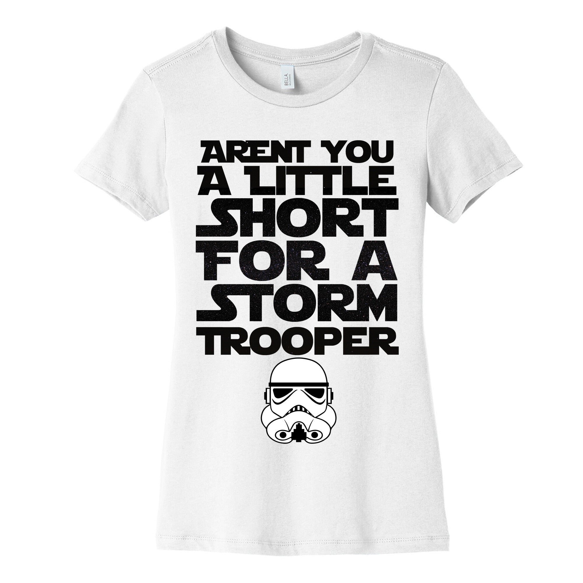 Aren't You a Little Short for a Stormtrooper Women's Cotton Tee