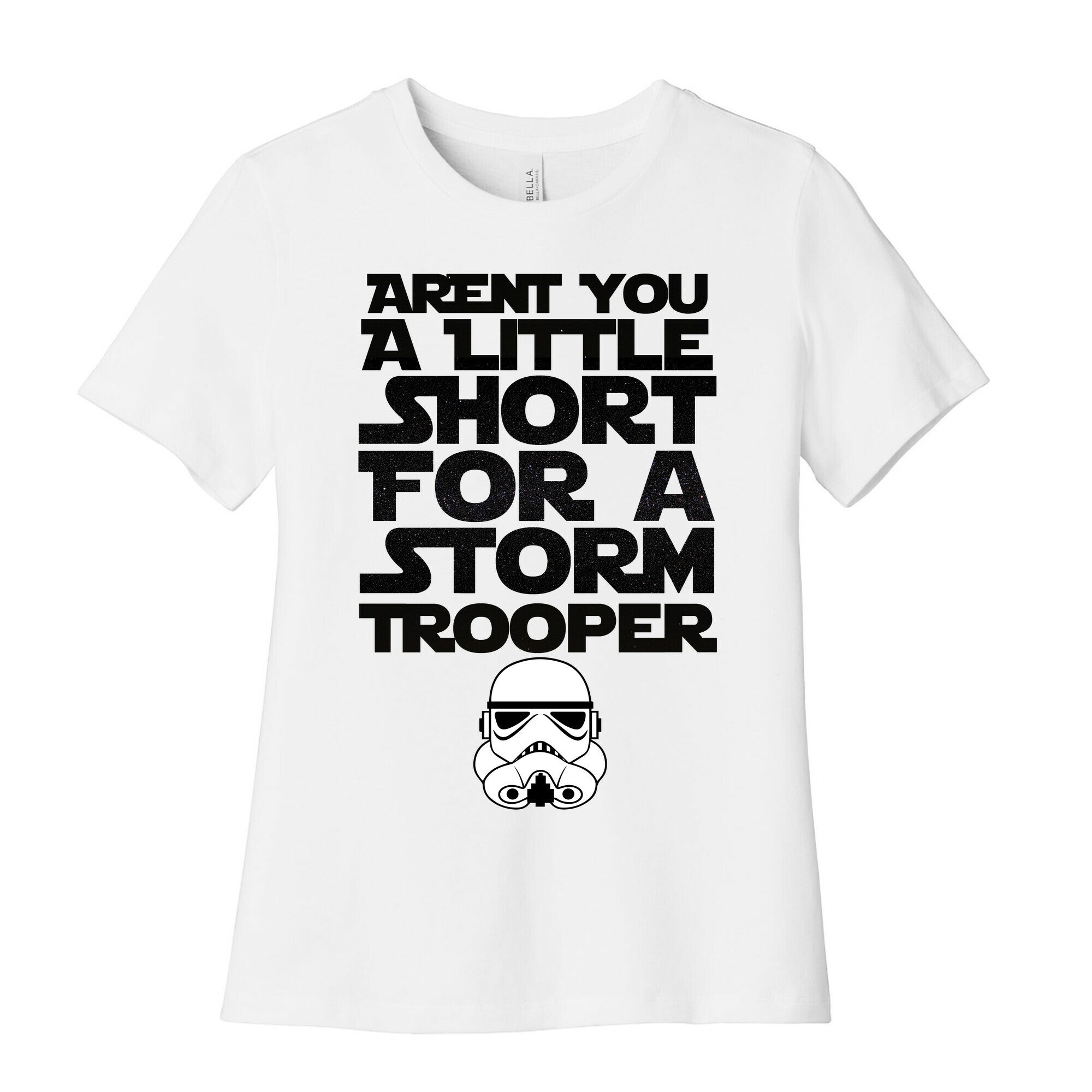 Aren't You a Little Short for a Stormtrooper Women's Cotton Tee