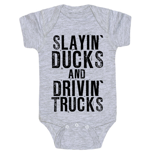 Slayin' Ducks And Drivin' Trucks Baby One Piece