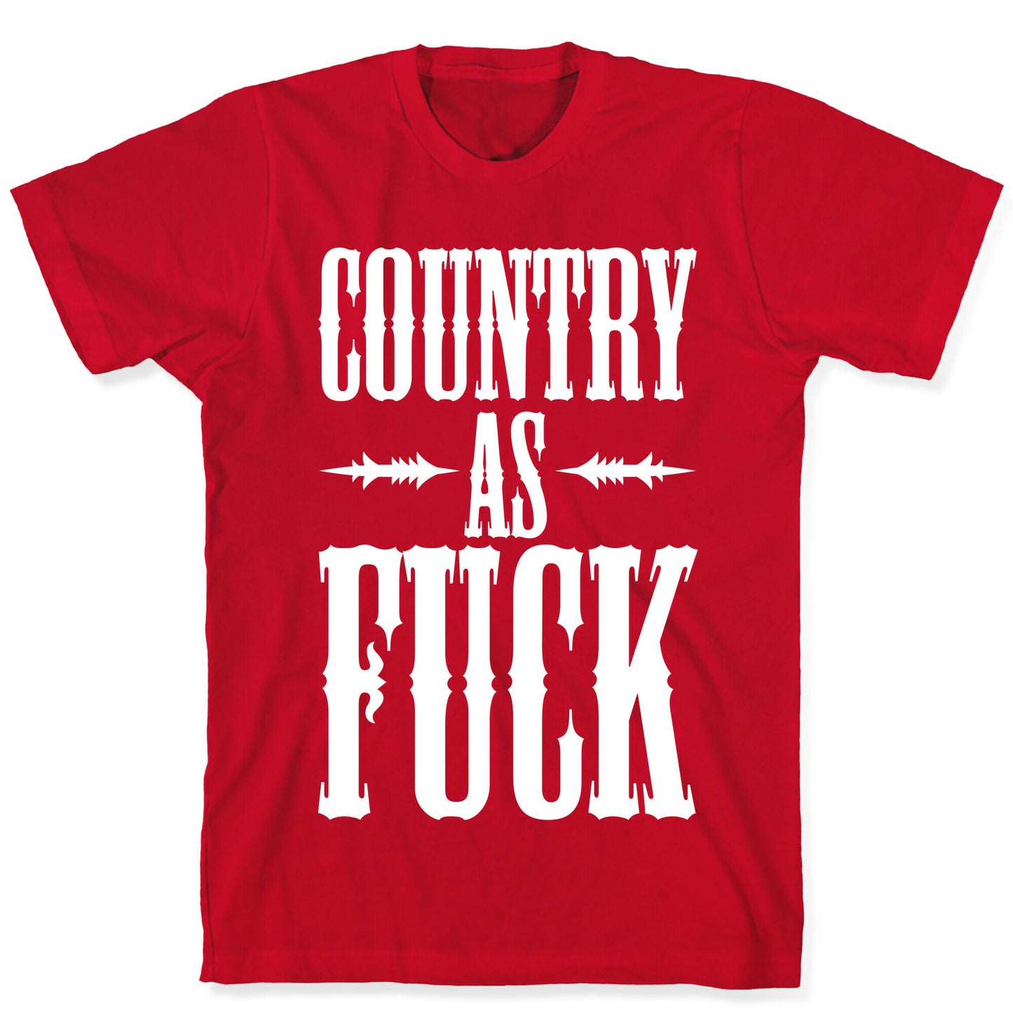 Country As Fuck T-Shirt