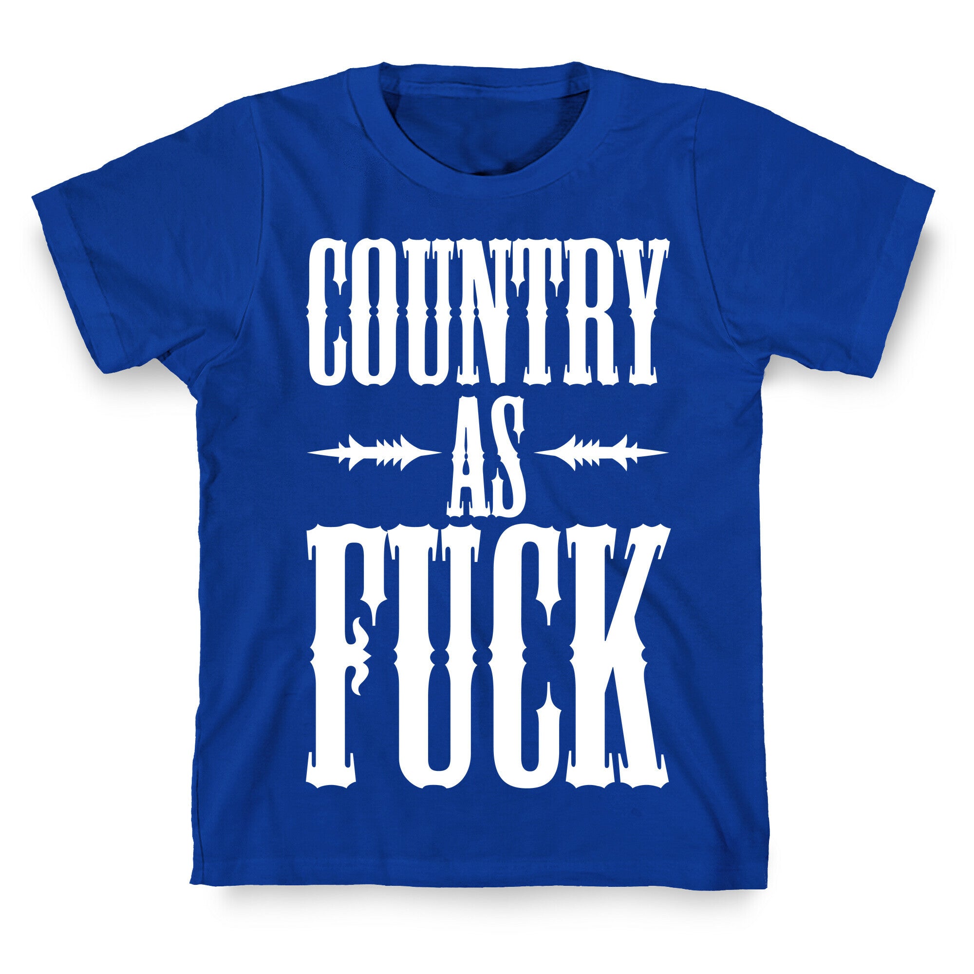 Country As Fuck T-Shirt