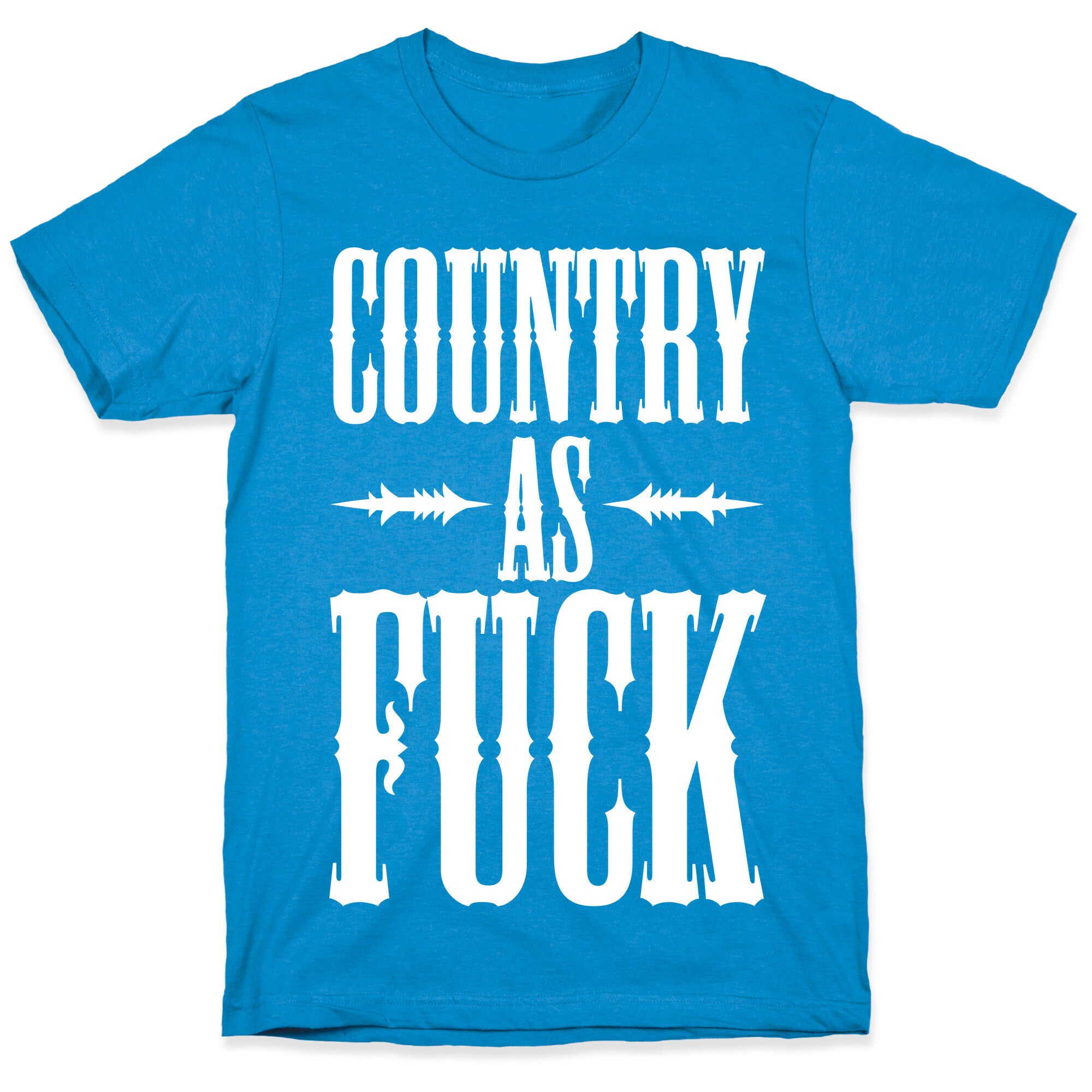 Country As Fuck T-Shirt