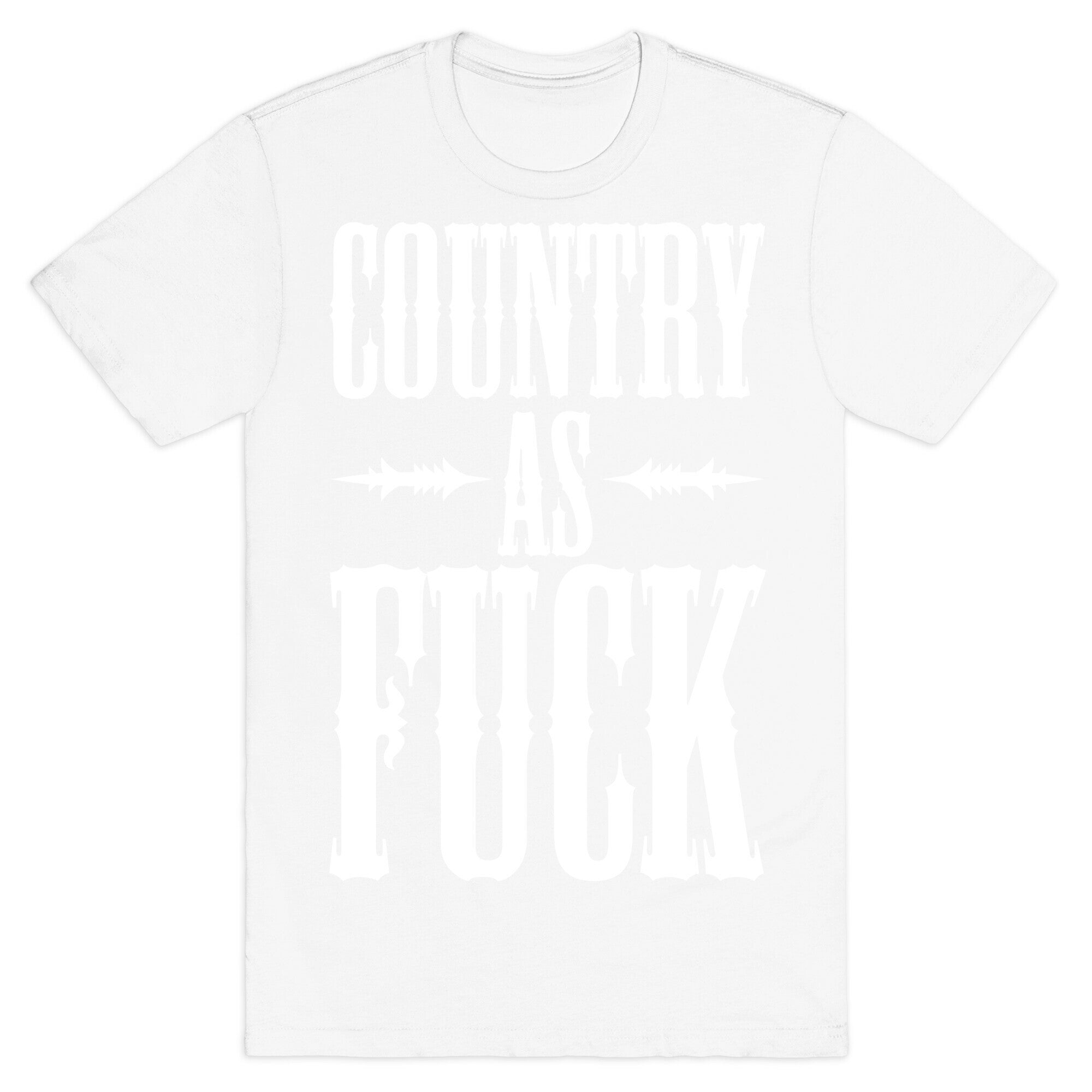 Country As Fuck T-Shirt