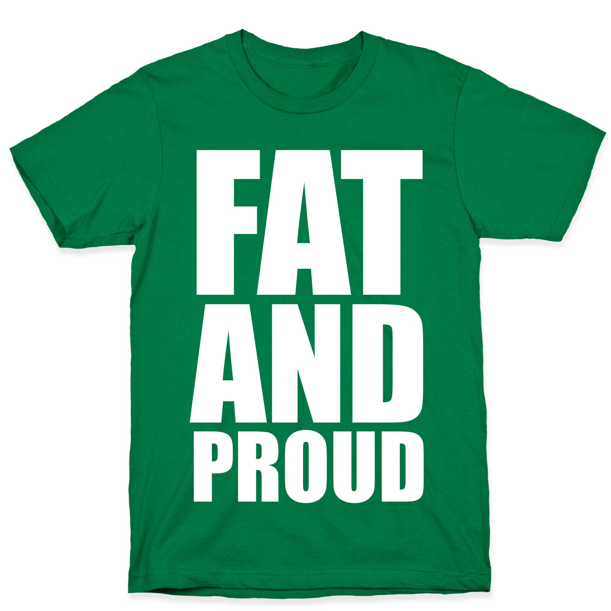Fat And Proud T-Shirt