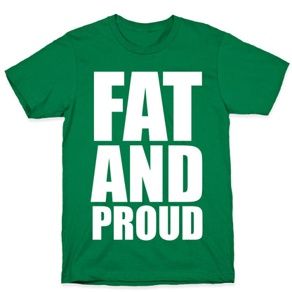 Fat And Proud T-Shirt