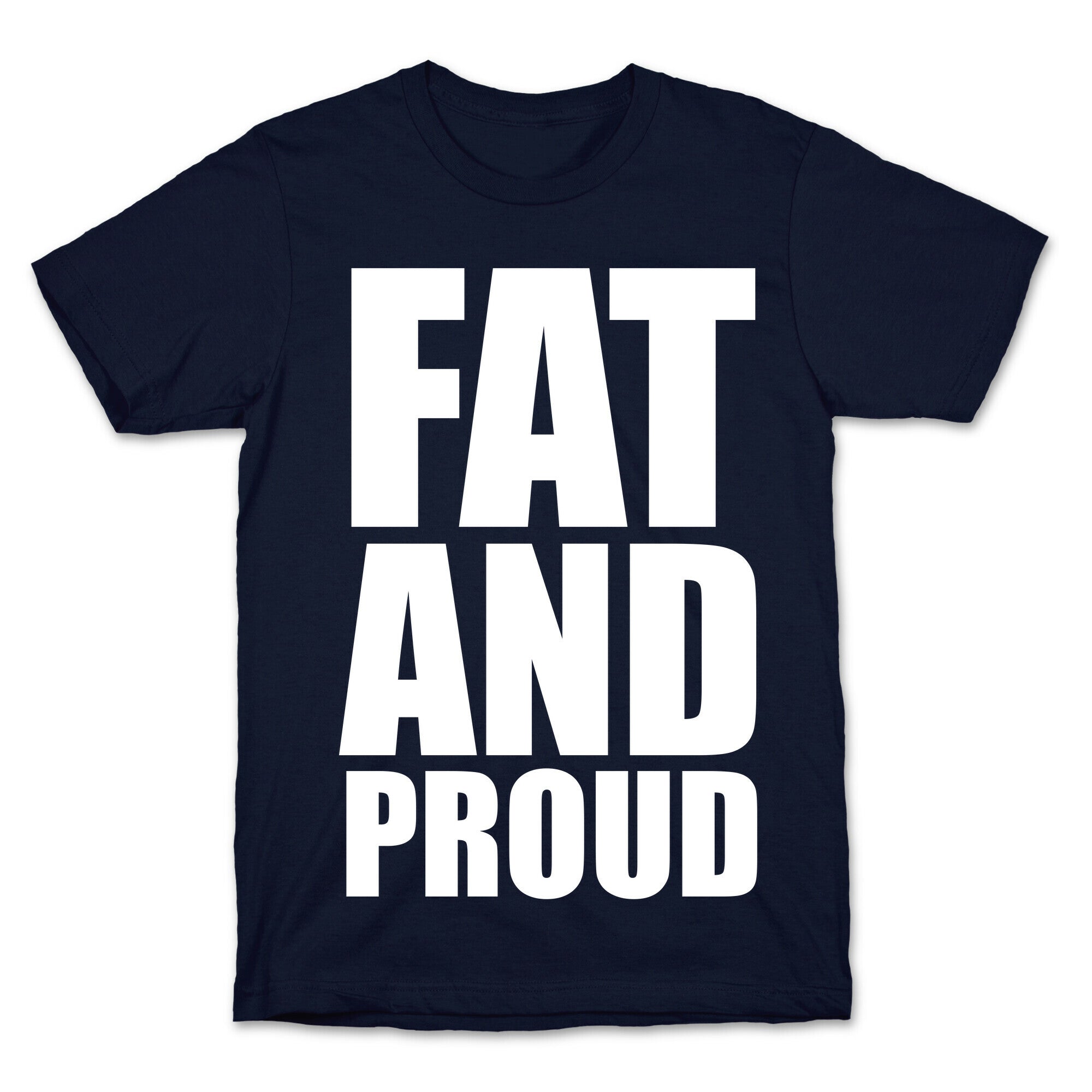 Fat And Proud T-Shirt