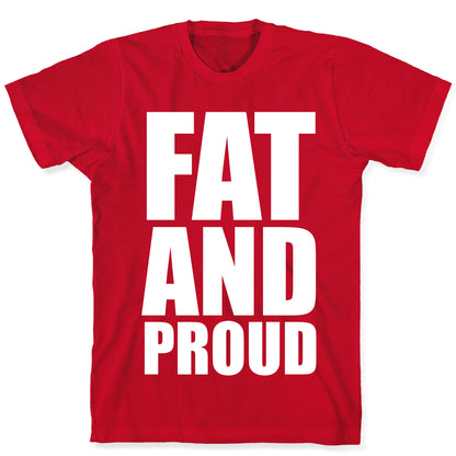 Fat And Proud T-Shirt