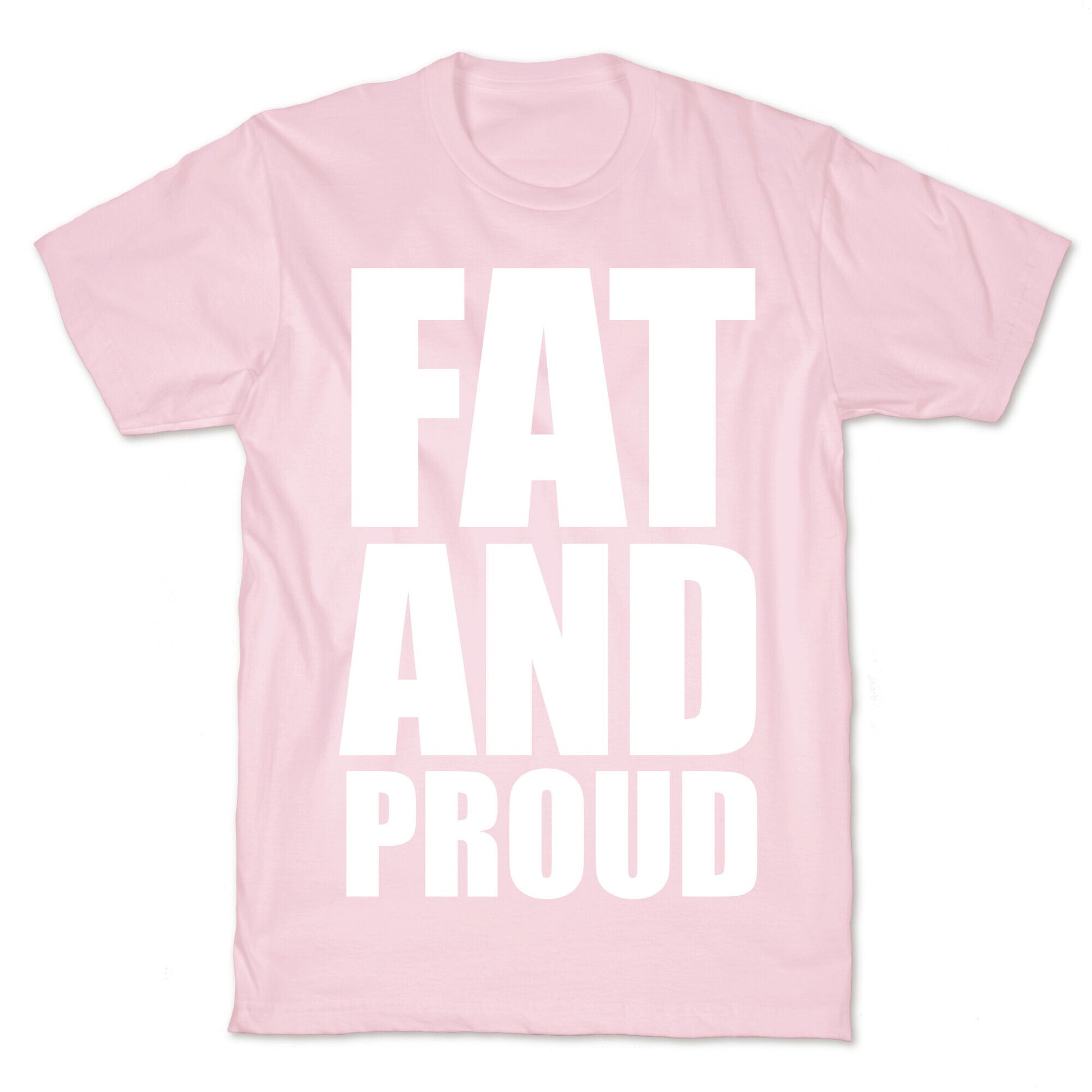 Fat And Proud T-Shirt