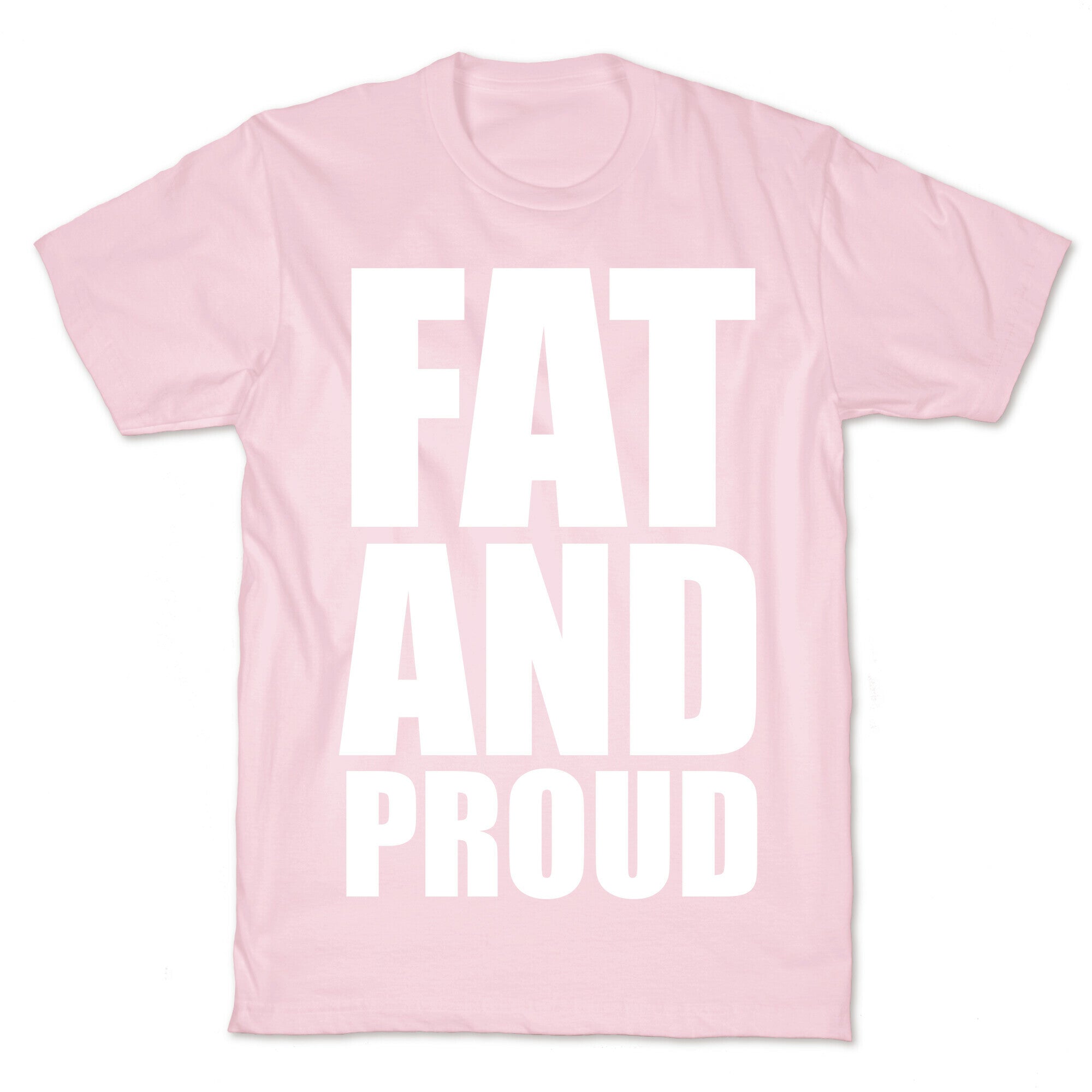 Fat And Proud T-Shirt