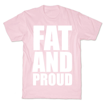 Fat And Proud T-Shirt