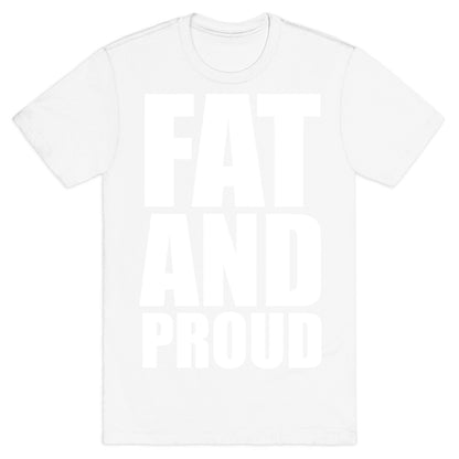 Fat And Proud T-Shirt