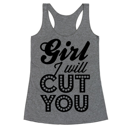 Girl I Will Cut You Racerback Tank