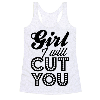 Girl I Will Cut You Racerback Tank