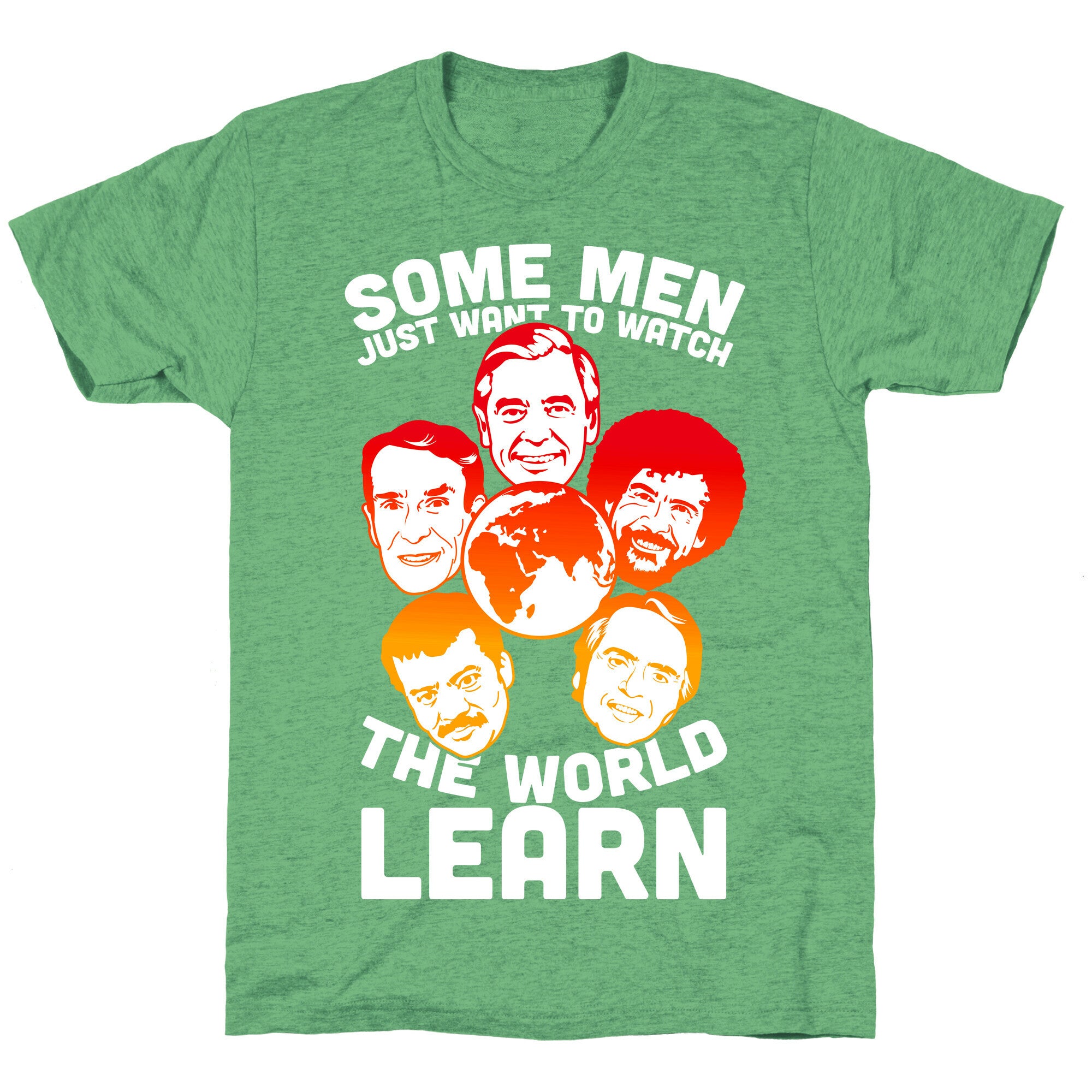 Some Men Just Want to Watch The World Learn Unisex Triblend Tee