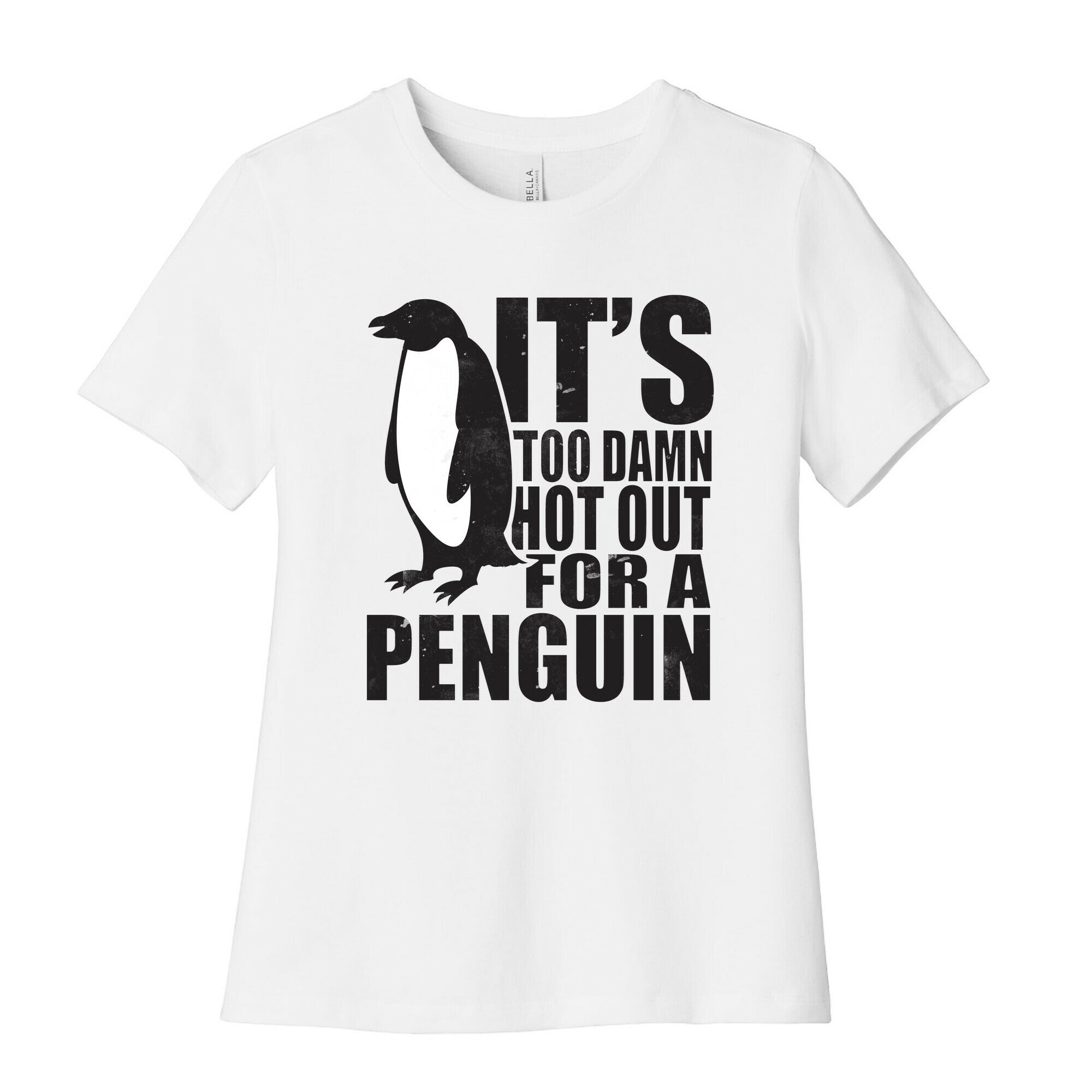 Its Too Damn Hot Out For a Penguin Women's Cotton Tee